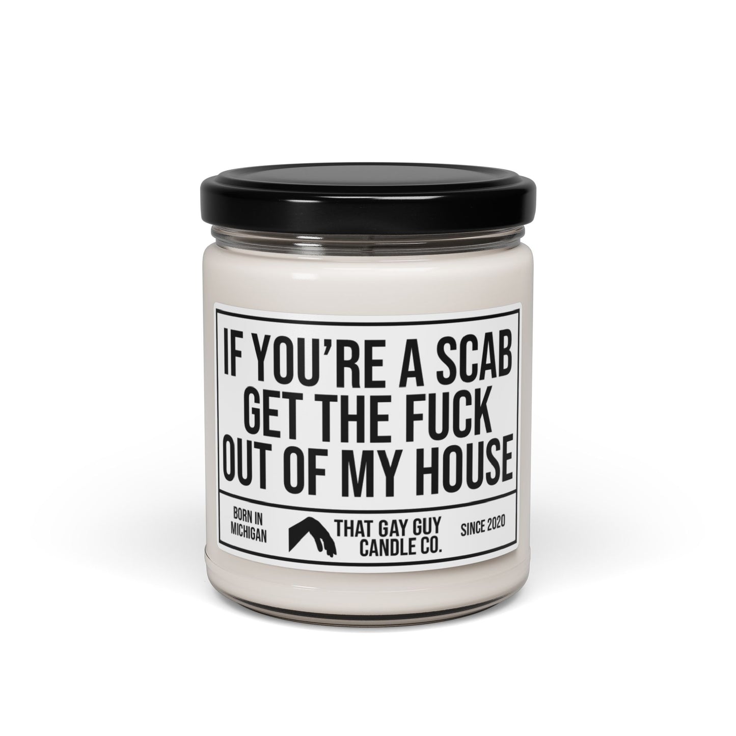 IF YOU'RE A SCAB GET THE FUCK OUT OF MY HOUSE