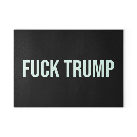 FUCK TRUMP GLASS CUTTING BOARD