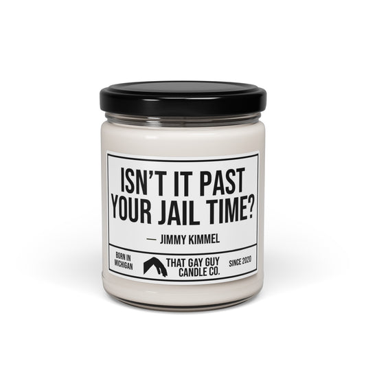 ISN'T IT PAST YOUR JAIL TIME