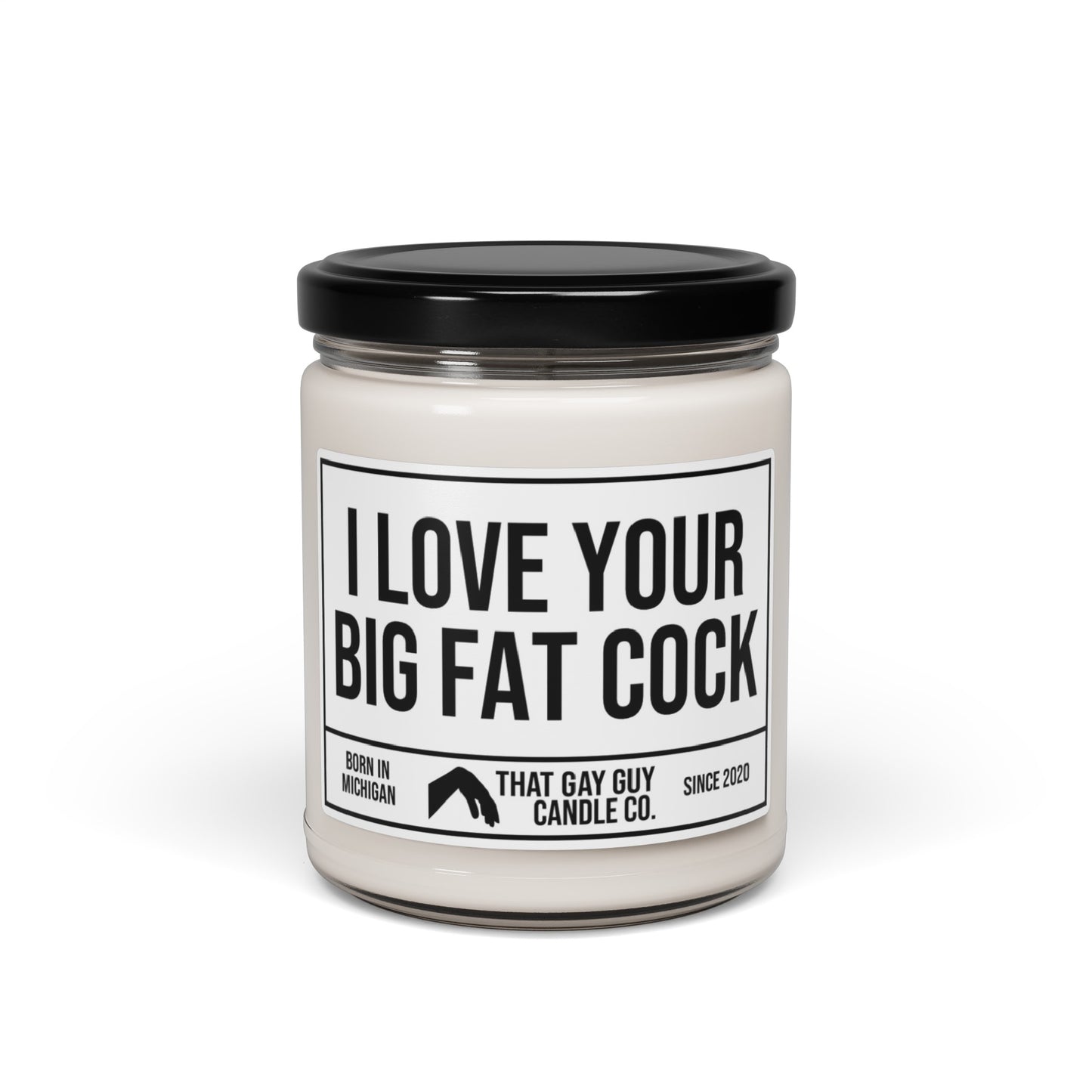 I LOVE YOUR BIG FAT COCK