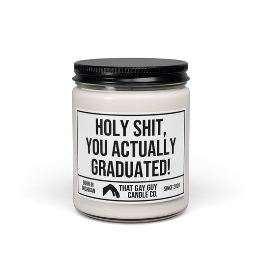 HOLY SHIT YOU ACTUALLY GRADUATED