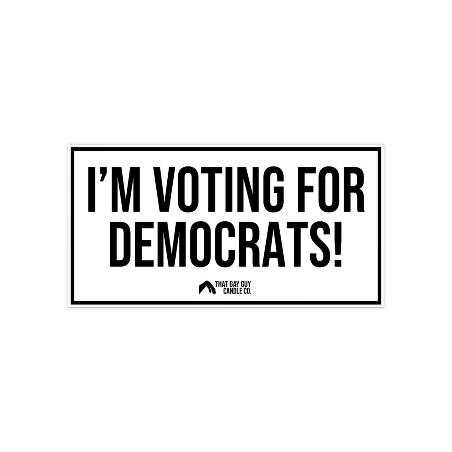 I'M VOTING FOR DEMOCRATS BUMPER STICKER