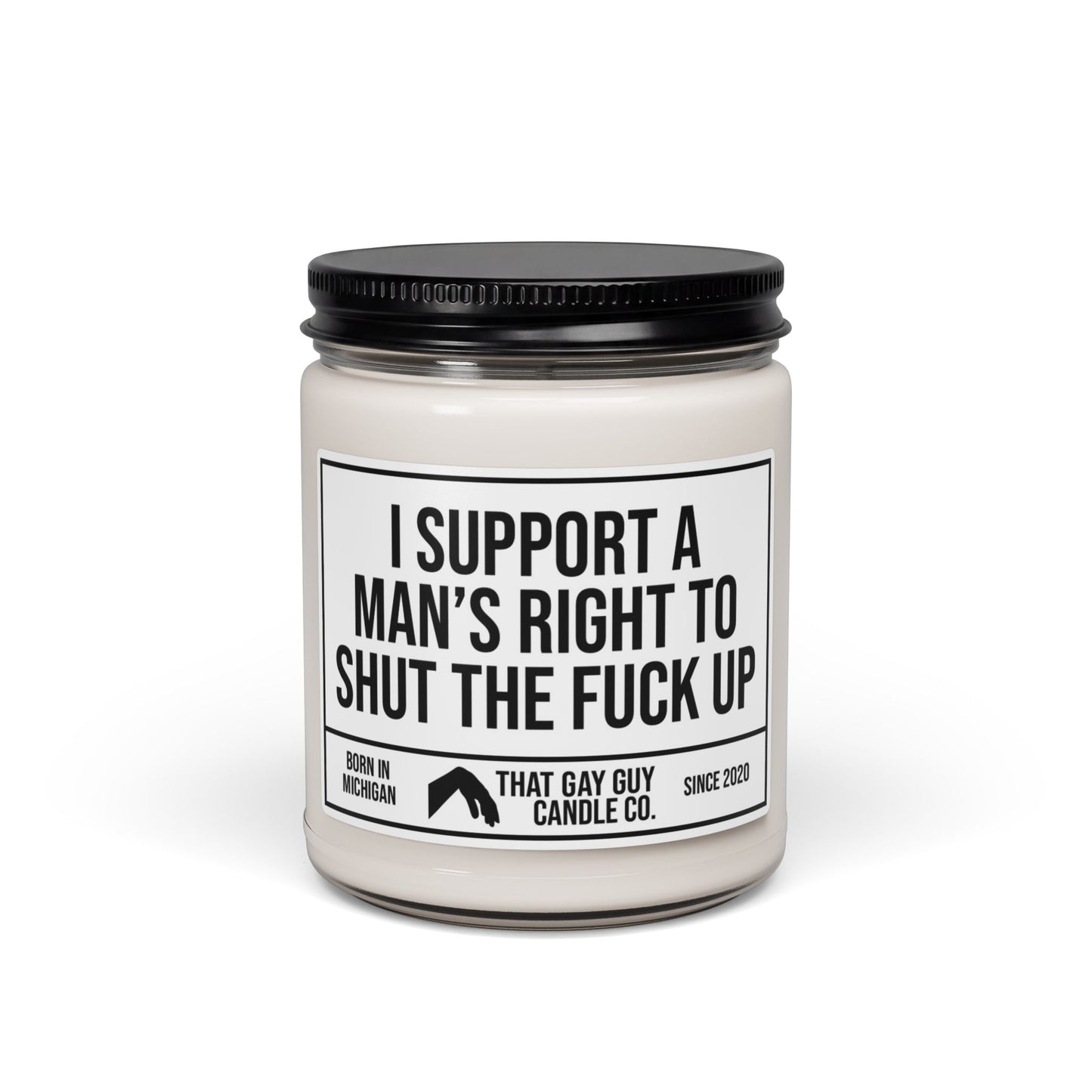 I SUPPORT A MAN'S RIGHT TO SHUT THE FUCK UP