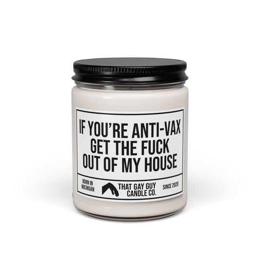 IF YOU'RE ANTI-VAX GET THE FUCK OUT OF MY HOUSE