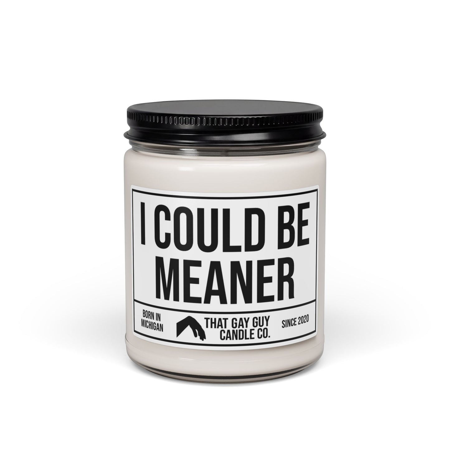 I COULD BE MEANER