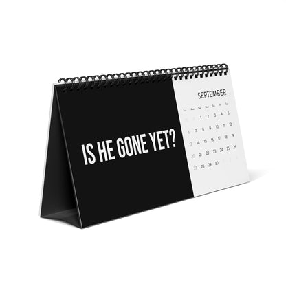 IS HE GONE YET 2026 DESK CALENDAR