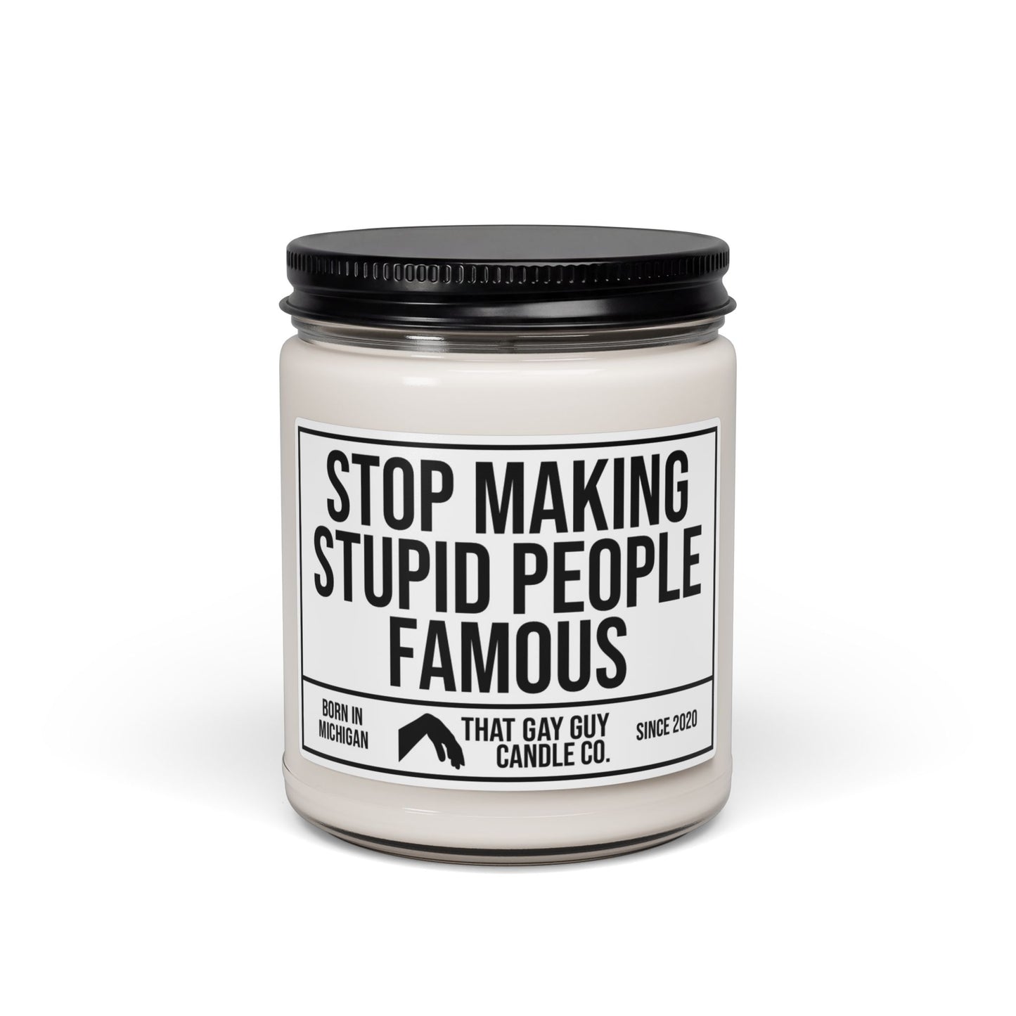 STOP MAKING STUPID PEOPLE FAMOUS