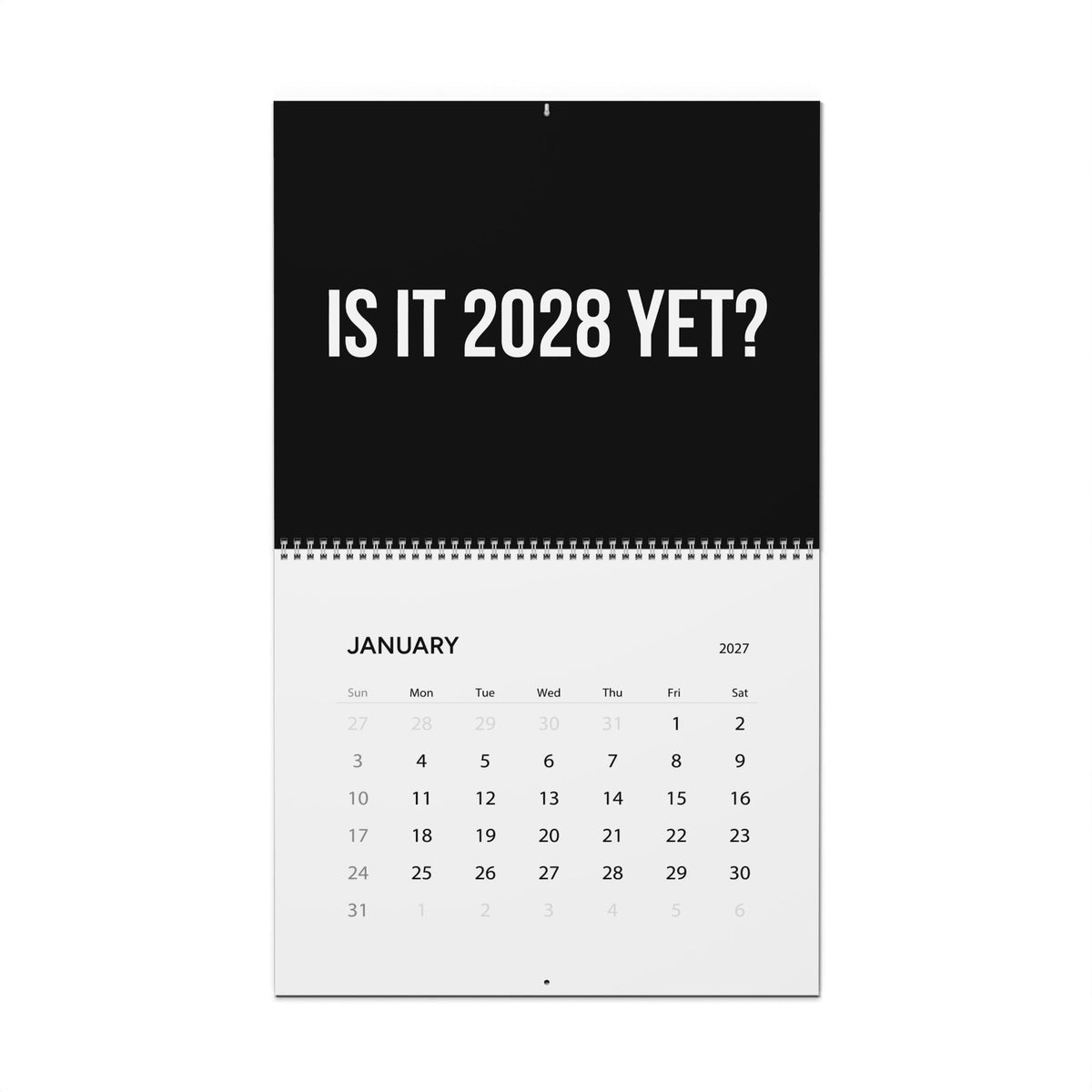 IS IT 2028 YET 2027 CALENDAR