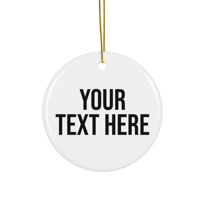 PERSONALIZED TEXT CERAMIC ORNAMENT - 4 SHAPES