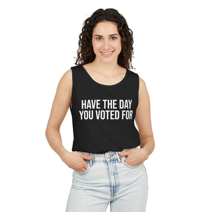 HAVE THE DAY YOU VOTED FOR ALL-GENDER TANK TOP