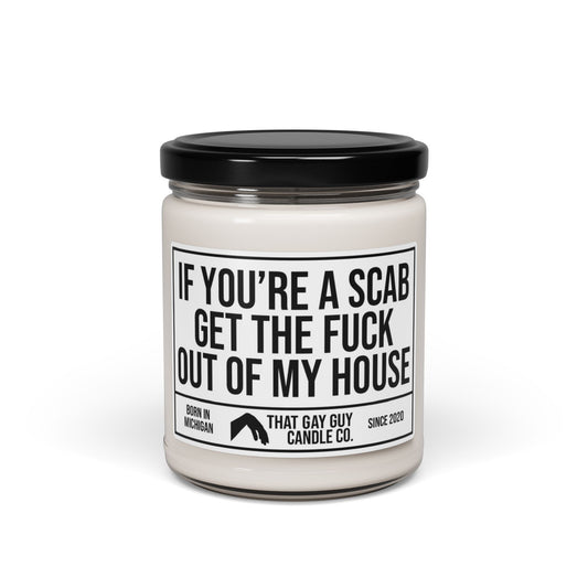 IF YOU'RE A SCAB GET THE FUCK OUT OF MY HOUSE